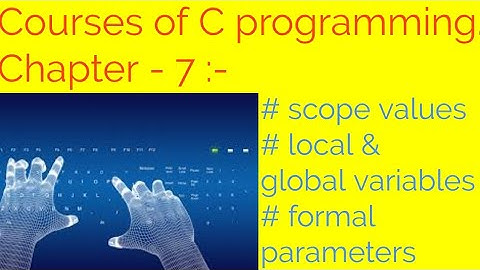 know #chapter 7 : Global, Local variables & formal parameters. || C programming || || SA courses
