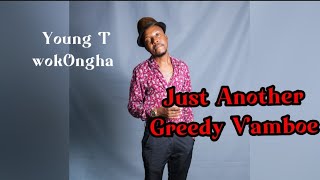 Young T - Greedy Vambu (lyrics) #wokOngha