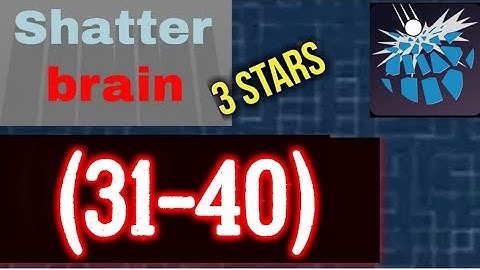 Shatterbrain Level 31 32 33 34 35 36 37 38 39 40, 3 stars Solution Android iOS