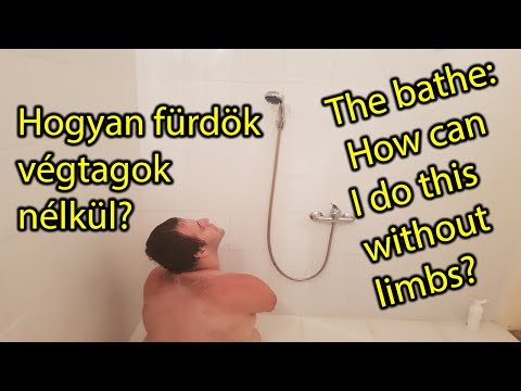 Hogyan fürdök végtagok nélkül? The bathe: How can I do this without limbs?