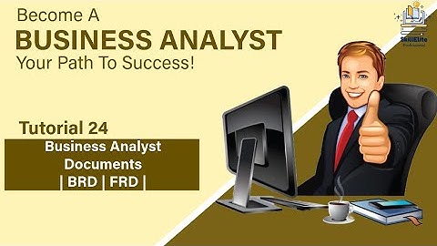 Tutorial 24 – Business Analyst Course :  BRD &  FRD, Business Analyst Documents"