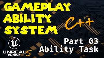 [UE5 - C++] Gameplay Ability System in Unreal Engine 5 - Part 03 - Custom Ability Task