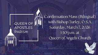1:30 pm bilingual Confirmation Mass with Bishop Turley, Saturday 3/7/2026 at Queen of Angels Church