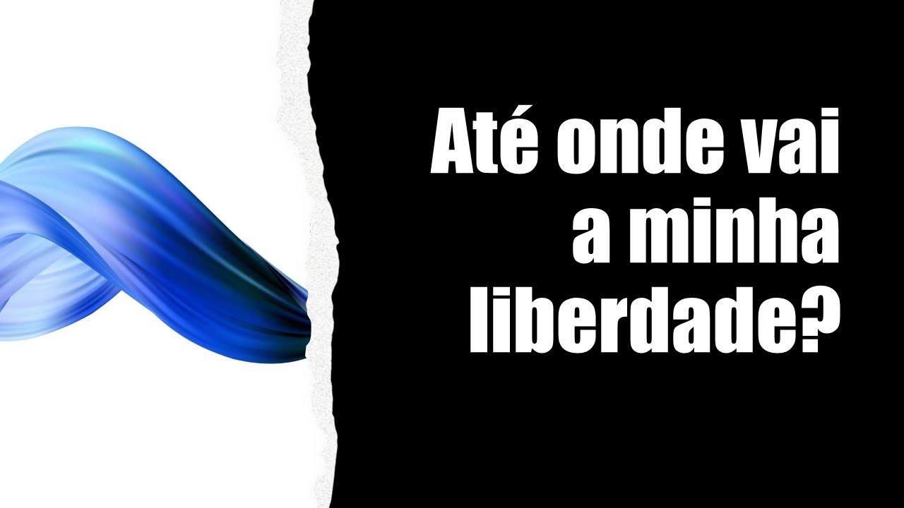 Até onde vai minha liberdade?