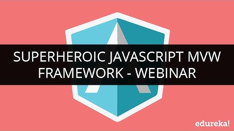 Angular JS - Superheroic Javascript MVW Framework | Webinar -1 | Edureka