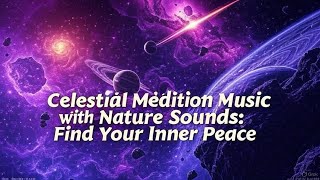 🌌 Celestial Meditation Music with Nature Sounds: Find Your Inner Peace 🌈 #ambient #soothing