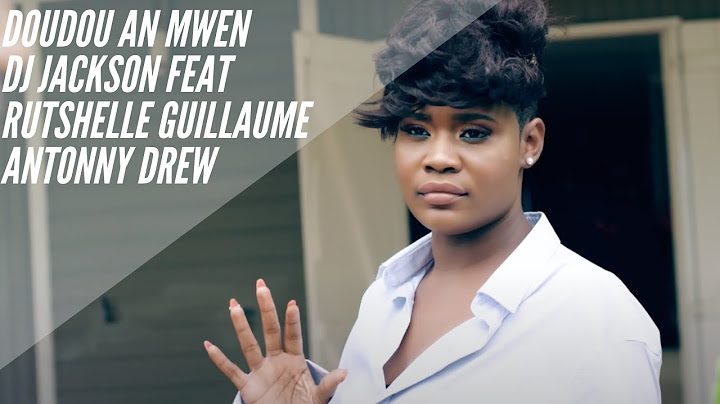 Dj Jackson - Doudou An Mwen feat Rutshelle Guillaume  & Antonny Drew