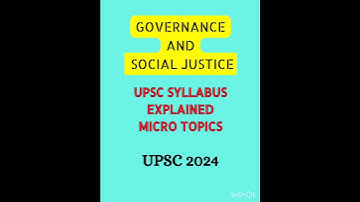 "GOVERNANCE AND SOCIAL JUSTICE" UPSC SYLLABUS EXPLAINED #upsc2024