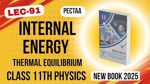 Internal Energy | Class 11th Physics New Book 2025 | Thermal Equilibrium | PECTAA
