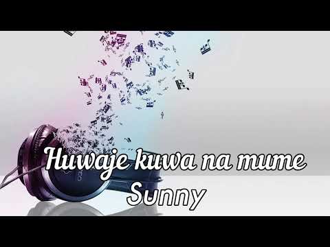HUWAJE KUWA NA MUME By SUNNY