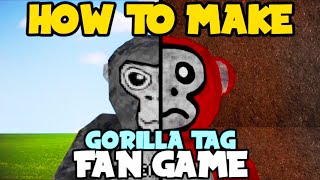 How to MAKE a Gorilla Tag FAN GAME! | Gorilla Tag