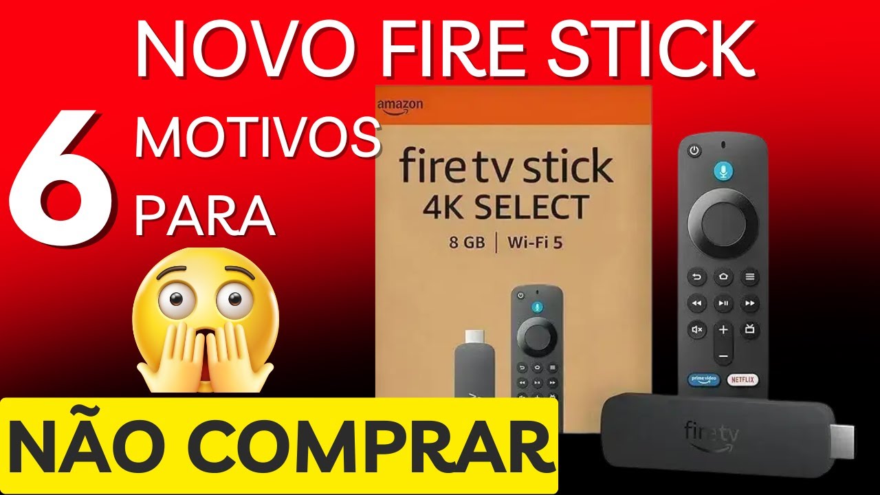 Select 6 Novo Firestick 4K Select - 6 Motivos para Não Comprar Pois é ...