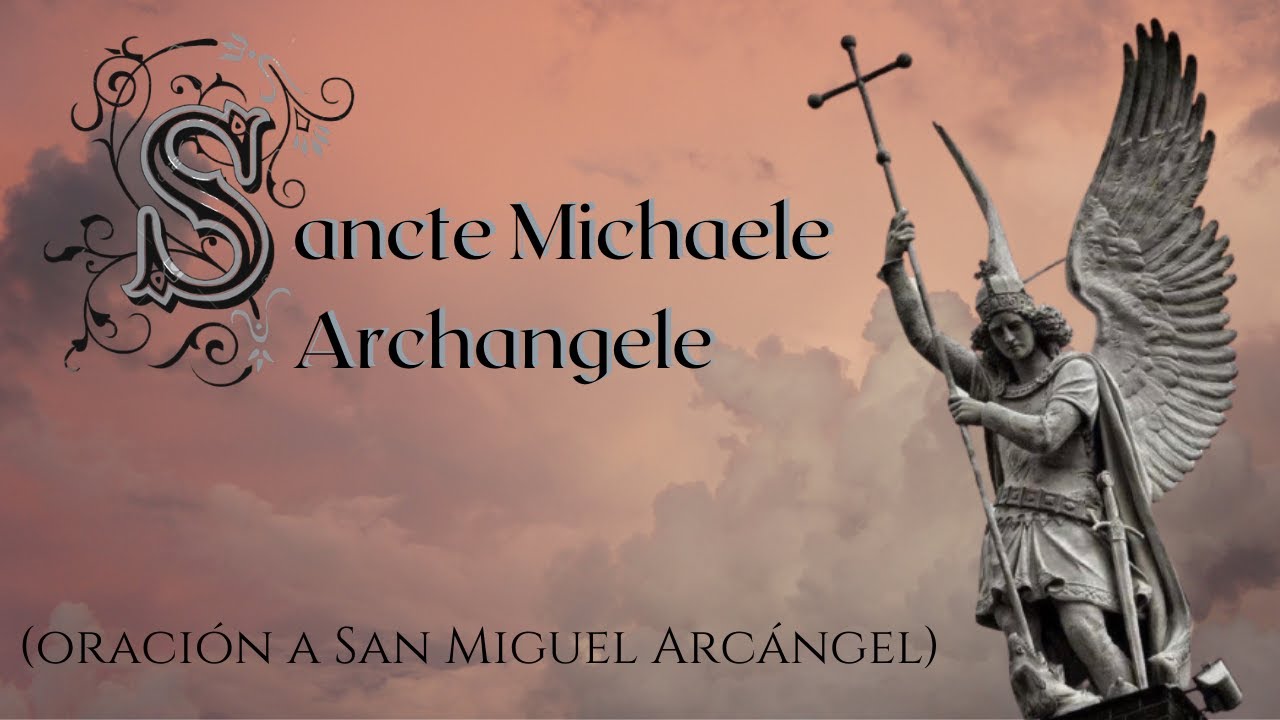 Sung prayer to Michael the Archangel   Sancte Michael Archangele   Gregorian Chant