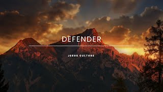 Jesus Culture ~ Defender (Lyrics)