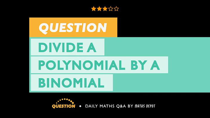 DIVIDING a POLYNOMIAL by a BINOMIAL