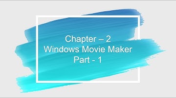 Class 8th Chapter - 2 Window Movie Maker - Part 1