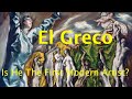 El Greco -- Why His Paintings Look Weird (Modern Art Series S01E05)