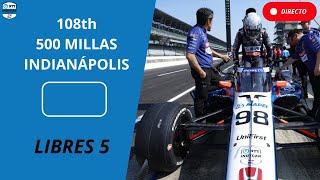 🔴 INDYCAR DIRECTO | LIBRES 5 | 108th 500 MILLAS DE INDIANÁPOLIS 2024 | LIVE TIMING & MAPA