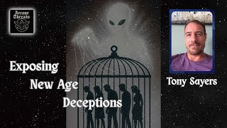 Arcane Threads: Exposing New Age Deceptions with Tony Sayers