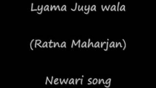 Lyama Juya Wala Newari Song By Ratna Maharjan