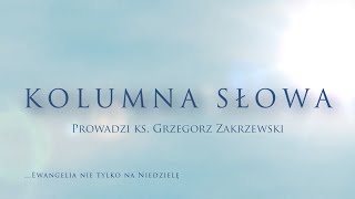 Kolumna Słowa - Iii Niedziela Zwykła - Mt 4,12-23 - 25.1.2026 R.
