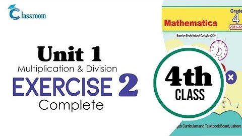 Class 4 math, Chapter 1, Multiplication and division, Exercise 2 Complete | Classroom.