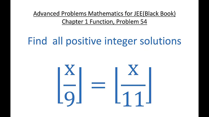 Find all positive integer solutions to floor(x/9) = floor(x/11); Black Book, Function Problem 54