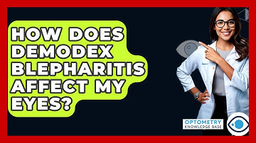 How Does Demodex Blepharitis Affect My Eyes? - Optometry Knowledge Base