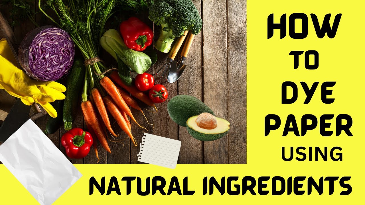 HOW TO DYE PAPER USING ALL NATURAL INGREDIENTS