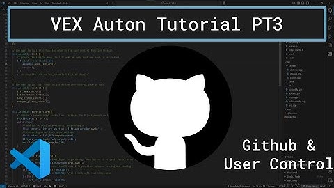 VEX Auton Tutorial Part 3 - Setting Up Github & User Control