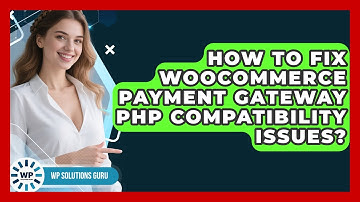 How To Fix WooCommerce Payment Gateway PHP Compatibility Issues? - WP Solutions Guru