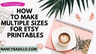 How To Size Your Etsy Printables | Etsy Digital Downloads | Nancy Badillo