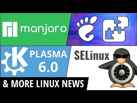 GNOME Extension Breakage, KDE Plasma 6, Manjaro 23, SELinux & more Linux news!