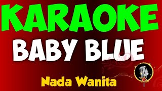 BABY BLUE - NADA WANITA  [ KARAOKE TEKS BERJALAN