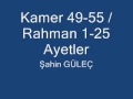 Sahin GULEC-Kamer49-55 / Rahman1-25 Ayetler