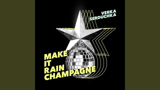 Video thumbnail of "Verka Serduchka - Make It Rain Champagne"