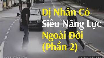 Những dị nhân có siêu năng lực ngoài đời thực P2 | People with Special Abilities in Real Life P2
