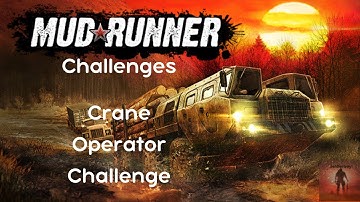 PS4/PS5 MudRunner Challenges - Crane Operator Challenge
