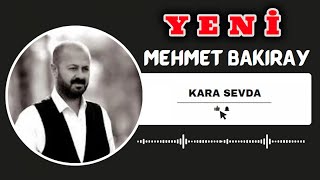 Mehmet Bakıray - Kara Sevda 2024 yeni son  eseri