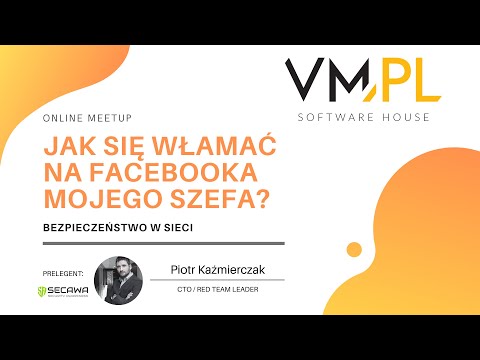 HOW TO HACK TO MY BOSS&rsquo; FACEBOOK ACCOUNT? - VM.PL Online Meetup | Piotr Kaźmierczak (Secawa)