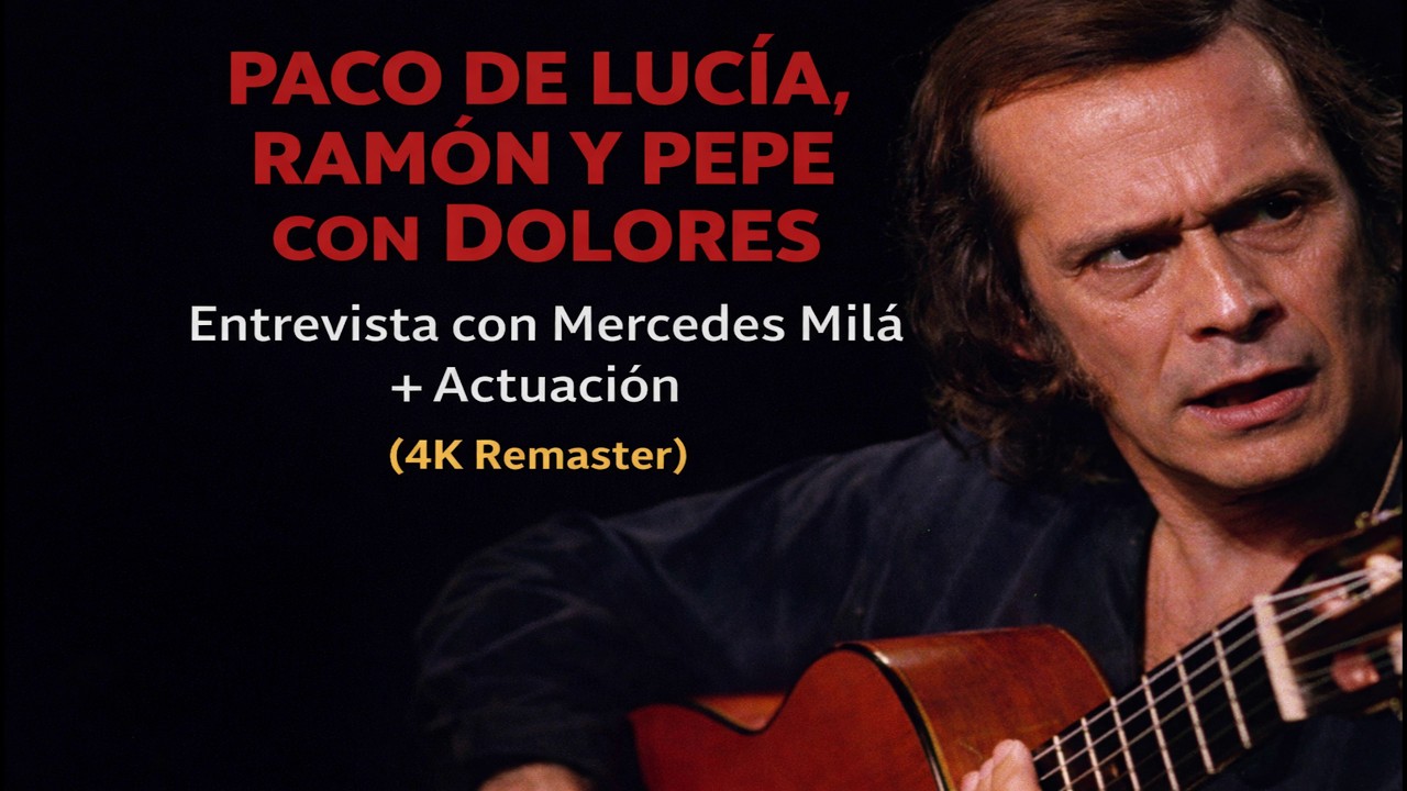 Paco de Lucía, Ramón y Pepe, Grupo Dolores | Entrevista con Mercedes Milá + Actuación (4K Remaster)