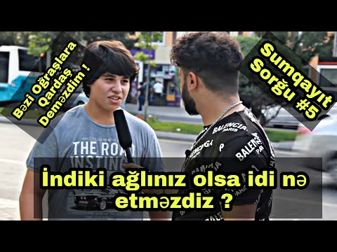 İNDİKİ AĞLINIZ OLSA İDİ NƏ ETMƏZDİZ ?  ( SUMQAYIT SORĞU #5 ) ELİYAR TV