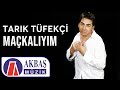 Tarık Tüfekçi | Maçkalıyım 🎧