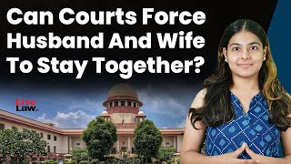 Can Courts Force Husband And Wife To Stay Together? [HINDI]