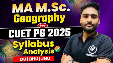 CUET PG 2025 MA/MSc Geography Syllabus by NTA | CUET MA/MSc Geography 2025 Syllabus Update