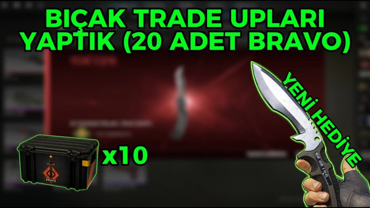 BIÇAK TRADE UPLARI YAPTIK 2 KELEBEK ÇIKTI !! ( 10 ADET BRAVO KASASI BAYA HEYECANLI OLAY )(31 OLAYI)