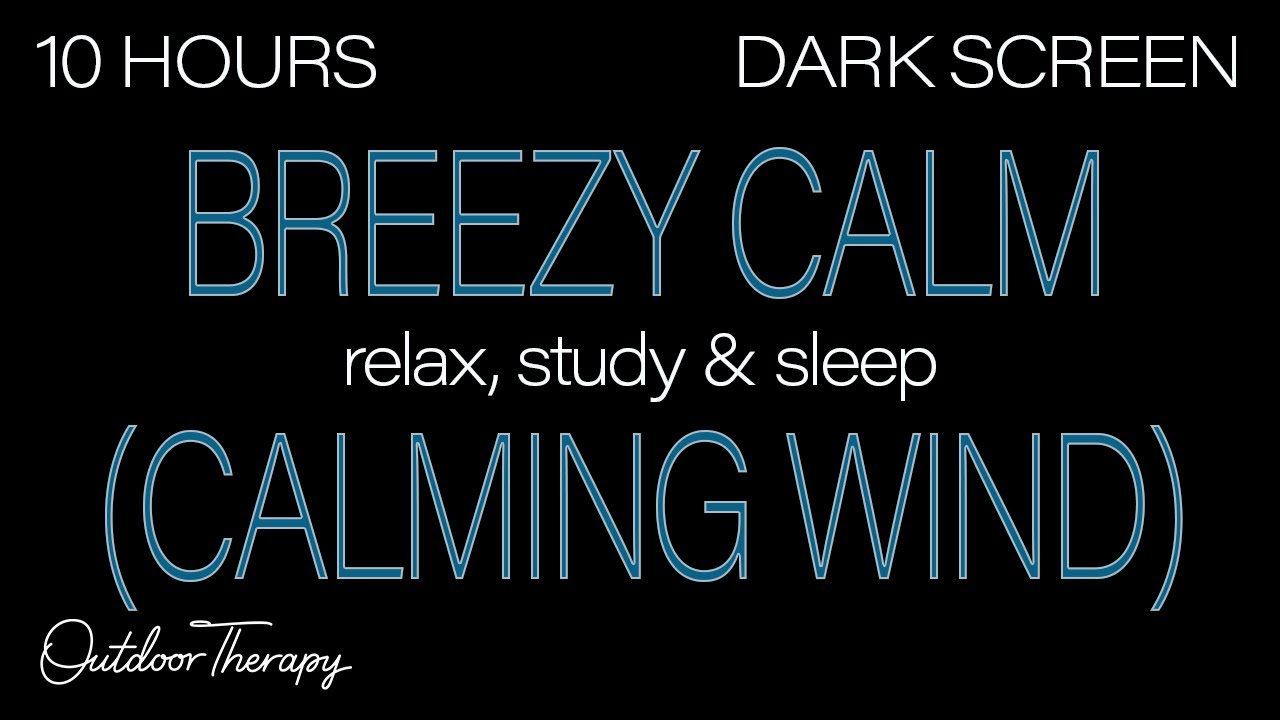 Breezy Calm, CALMING WIND Sounds for Sleeping, Relaxing, Studying, BLACK  SCREEN