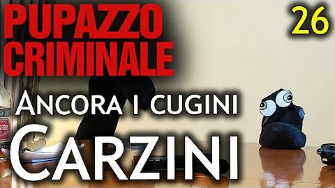 Pupazzo criminale - 26 - "Ancora i cugini Carzini"