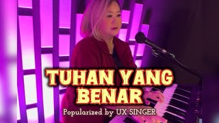 Tuhan Yang Benar (UX SINGER / Live arrangement)