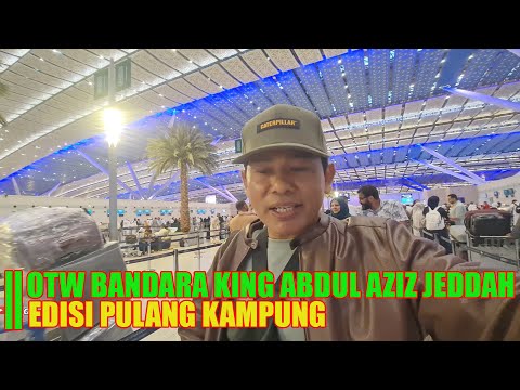 OTW BANDARA KING ABDUL AZIZ JEDDAH EDISI PULANG KEINDONESIA